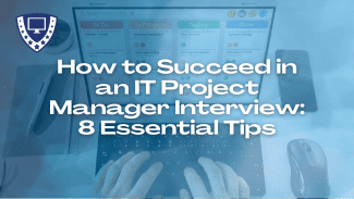 How to Succeed in an IT Project Manager Interview: 8 Essential Tips