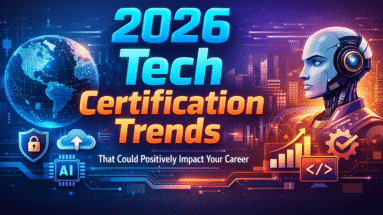 2026 Tech Certification Trends That Could Positively Impact Your Career