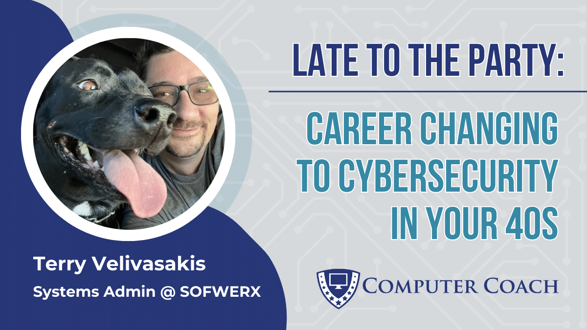 Late to the Party - Career Changing to Cybersecurity in Your 40s or Later
