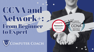 CCNA and Network+: From Beginner to Expert