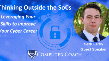 Seth Earby guest speaker for the Thinking Outside the SoCs webinar hosted by Computer Coach on leveraging cybersecurity career skills