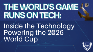 The World Cup Games Run on Tech: Inside the Technology Powering the 2026 World Cup